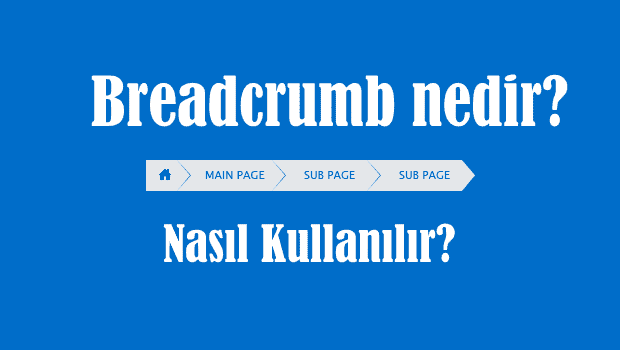 Breadcrumb Nedir, Nasıl Kullanılır