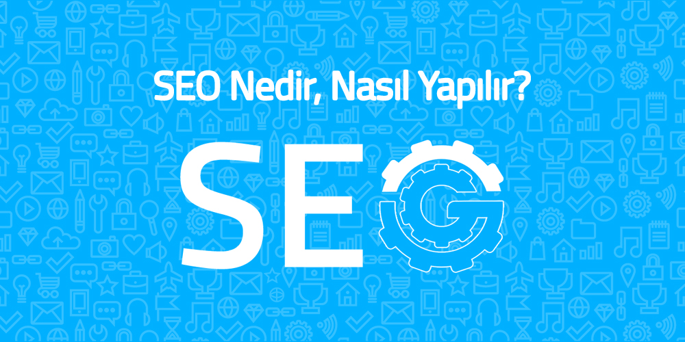 seo nedir ve seo nasıl yapılır