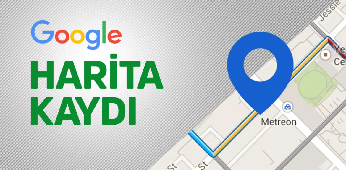 Google Harita Firma Kaydı