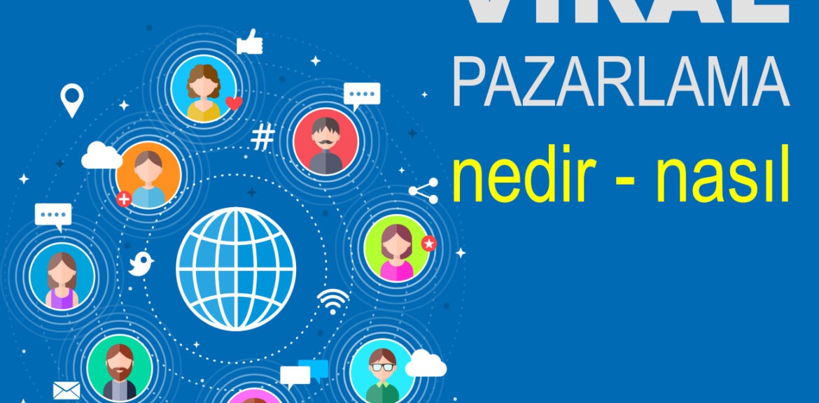 Viral Pazarlama Nedir? Viral Pazarlama Nasıl Yapılır?