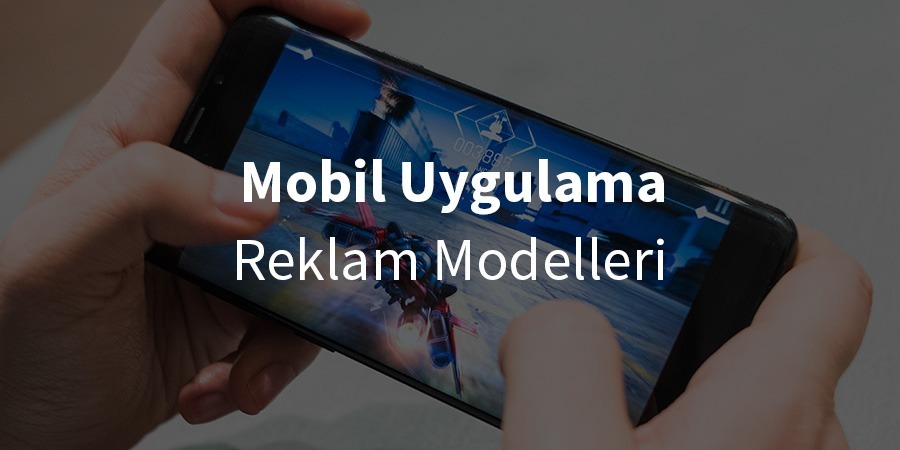 Mobil Uygulama Reklamları Nedir?