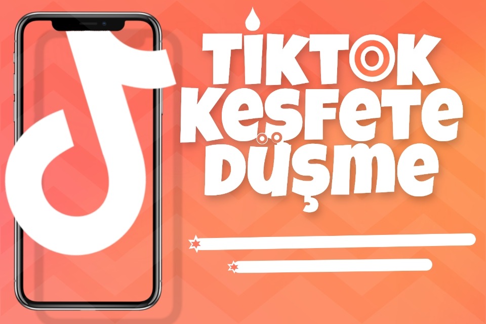 TikTok Keşfet Nedir ve Keşfete Nasıl Düşülür? İpuçları ve Stratejiler