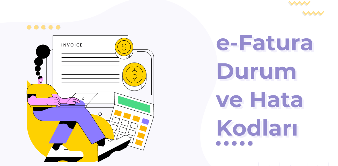 e-Fatura Nedir? Nasıl Kesilir? Durum Kodları ve Anlamları