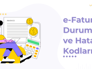 e-Fatura Nedir? Nasıl Kesilir? Durum Kodları ve Anlamları